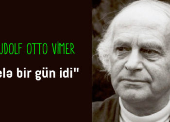 “Belə bir gün idi”– Rudolf Otto Vimer