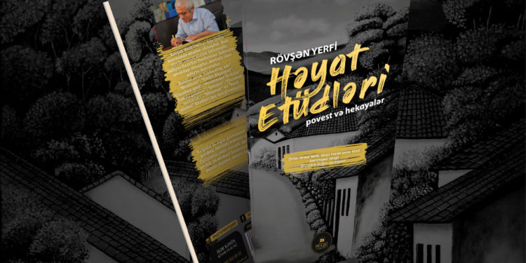 Rövşən Yerfi. “Həyat etüdləri”. Povest və hekayələr