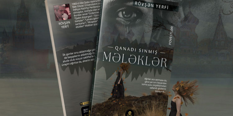 Rövşən Yerfi. “Qanadı sınmış mələklər”. Povestlər