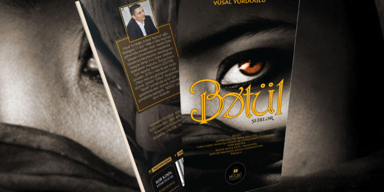 Vüsal Yurdoğlu. “Bətül”. Şeirlər