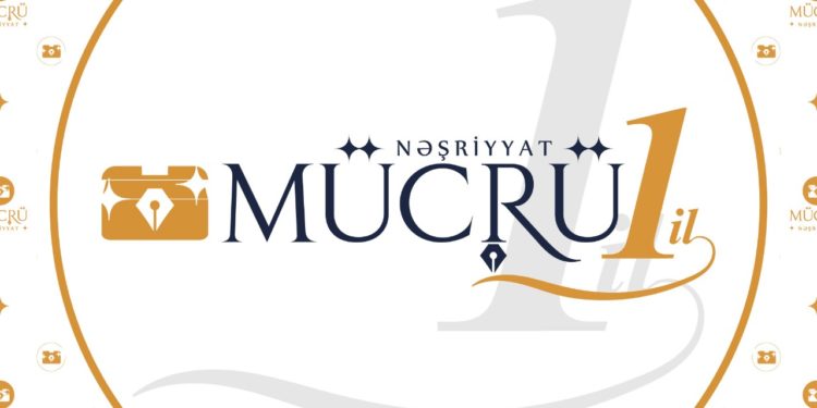 “MÜCRÜ” NƏŞRİYYATI – 1 YAŞ